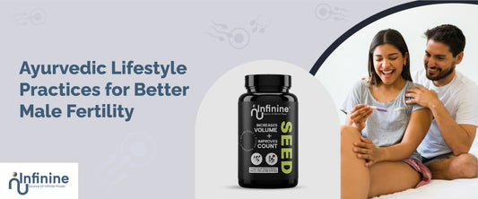  Ayurvedic Lifestyle Practices for Better Male Fertility 